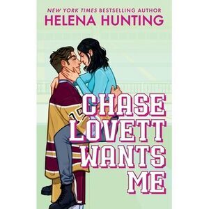 Chase Lovett Wants Me -- Helena Hunting